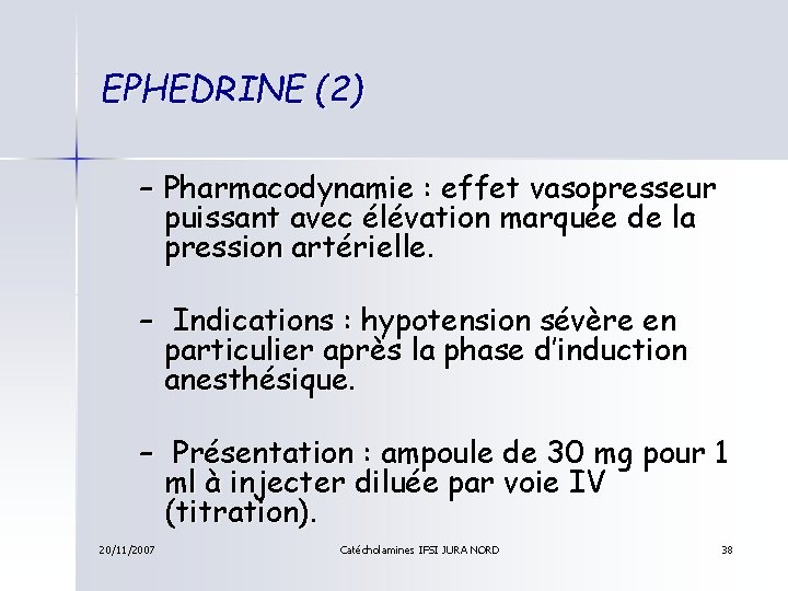 EPHEDRINE (2) – Pharmacodynamie : effet vasopresseur puissant avec élévation marquée de la pression