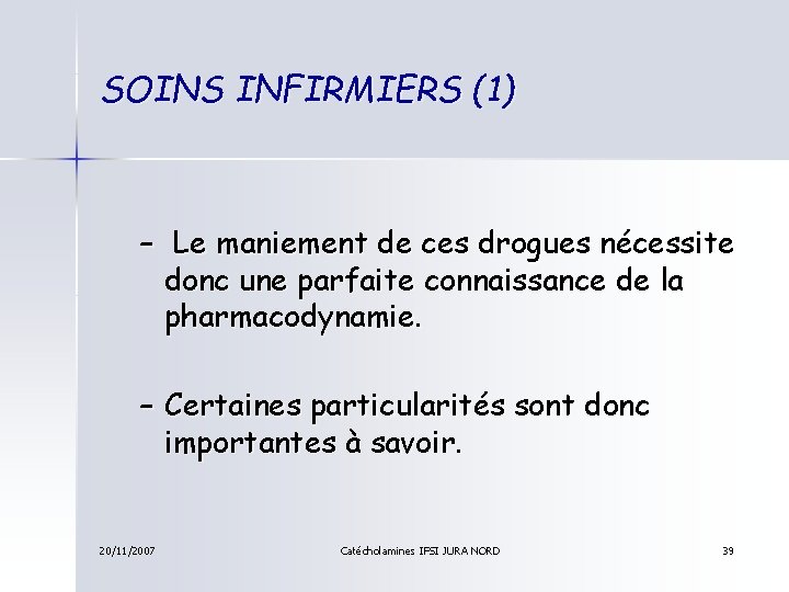 SOINS INFIRMIERS (1) – Le maniement de ces drogues nécessite donc une parfaite connaissance