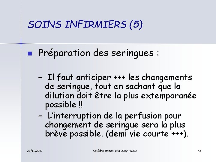 SOINS INFIRMIERS (5) n Préparation des seringues : – Il faut anticiper +++ les