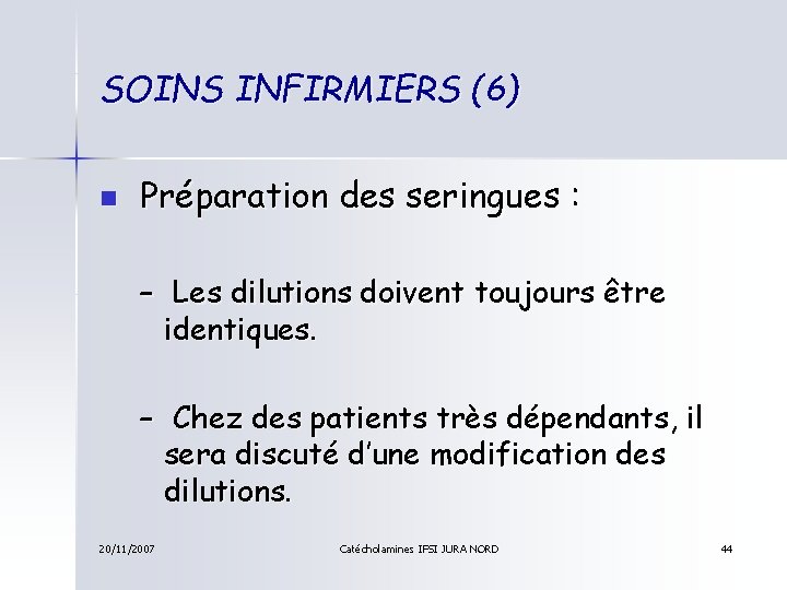 SOINS INFIRMIERS (6) n Préparation des seringues : – Les dilutions doivent toujours être