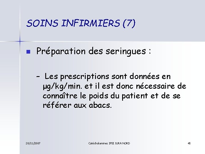 SOINS INFIRMIERS (7) n Préparation des seringues : – Les prescriptions sont données en