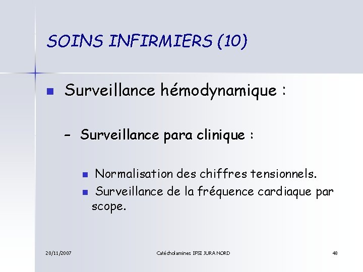 SOINS INFIRMIERS (10) n Surveillance hémodynamique : – Surveillance para clinique : Normalisation des