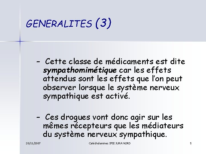 GENERALITES (3) – Cette classe de médicaments est dite sympathomimétique car les effets attendus
