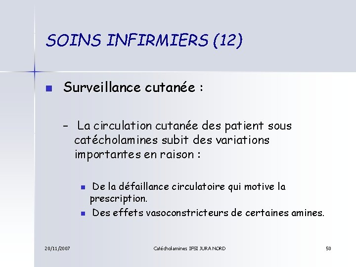 SOINS INFIRMIERS (12) n Surveillance cutanée : – La circulation cutanée des patient sous
