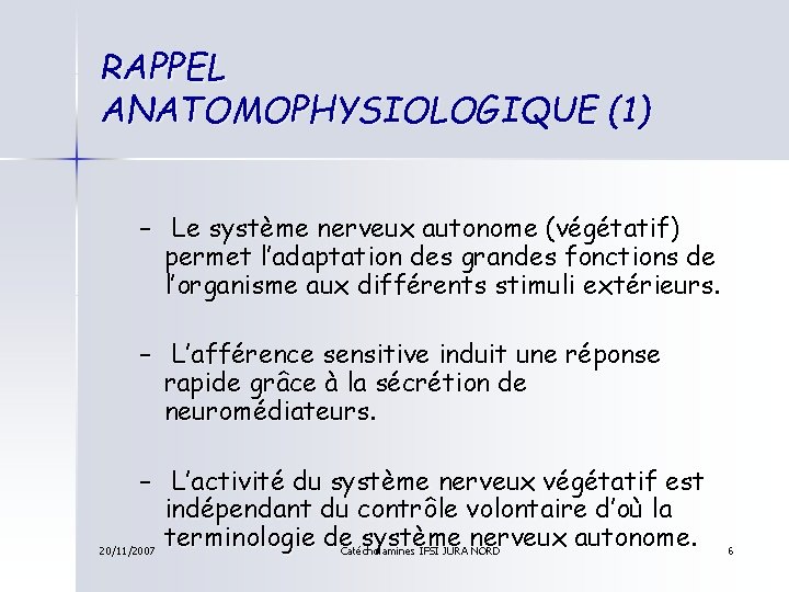 RAPPEL ANATOMOPHYSIOLOGIQUE (1) – Le système nerveux autonome (végétatif) permet l’adaptation des grandes fonctions