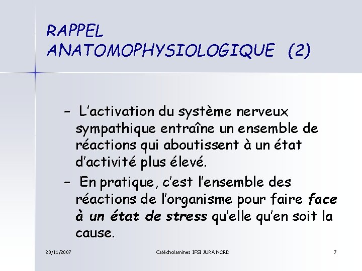 RAPPEL ANATOMOPHYSIOLOGIQUE (2) – L’activation du système nerveux sympathique entraîne un ensemble de réactions