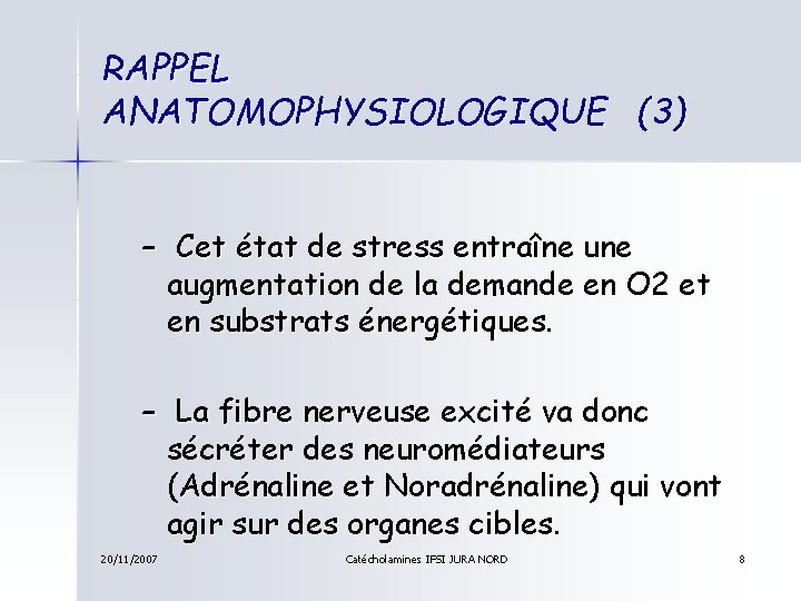 RAPPEL ANATOMOPHYSIOLOGIQUE (3) – Cet état de stress entraîne une augmentation de la demande