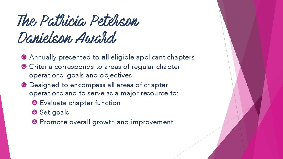 The Patricia Peterson Danielson Award ç Annually presented to all eligible applicant chapters ç