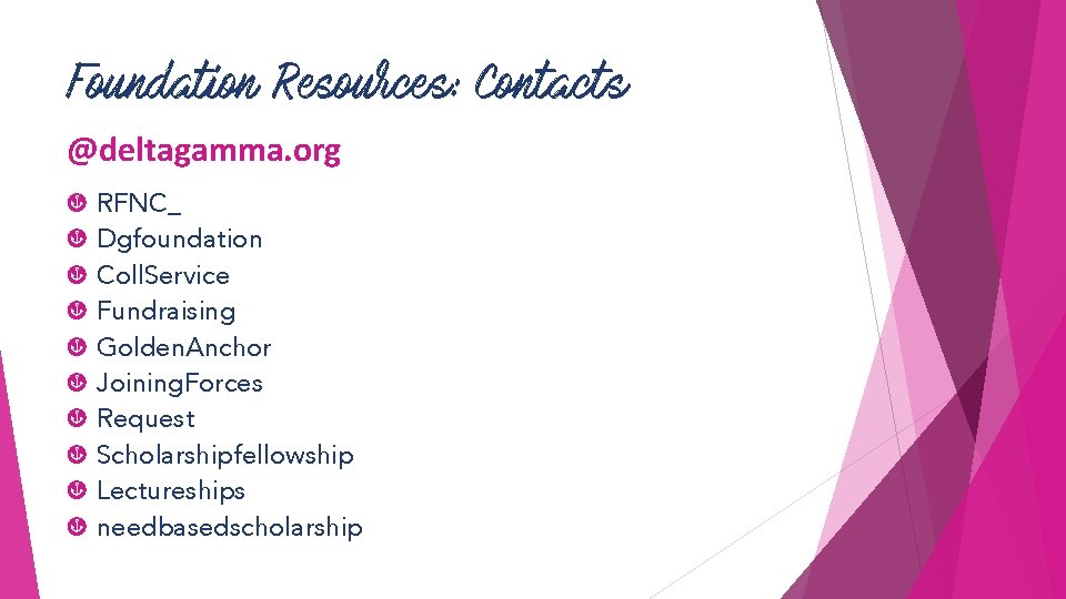 Foundation Resources: Contacts @deltagamma. org ç ç ç ç ç RFNC_ Dgfoundation Coll. Service