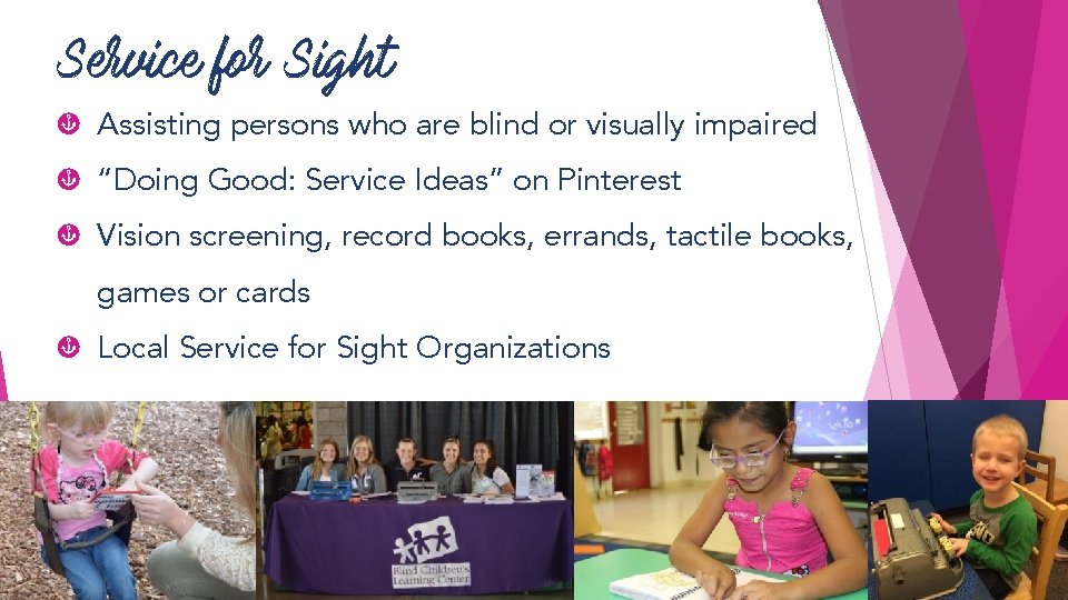 Service for Sight ç Assisting persons who are blind or visually impaired ç “Doing