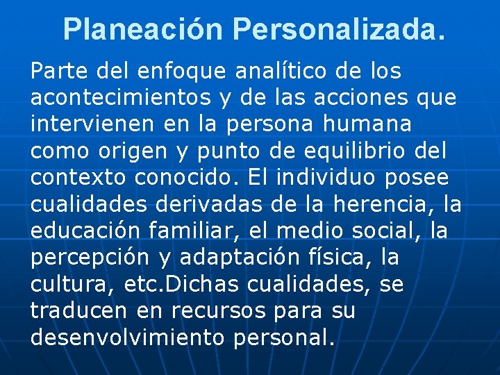  Planeación Personalizada. Parte del enfoque analítico de los acontecimientos y de las acciones