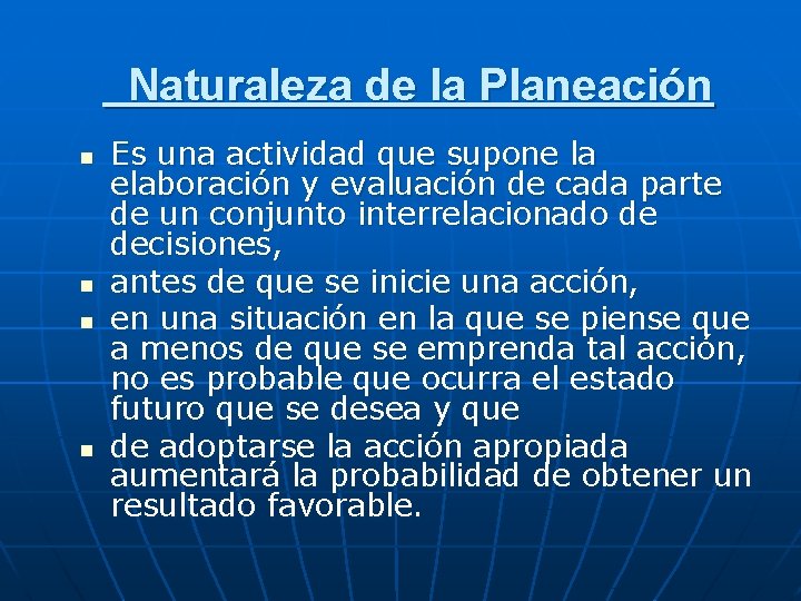  Naturaleza de la Planeación n n Es una actividad que supone la elaboración