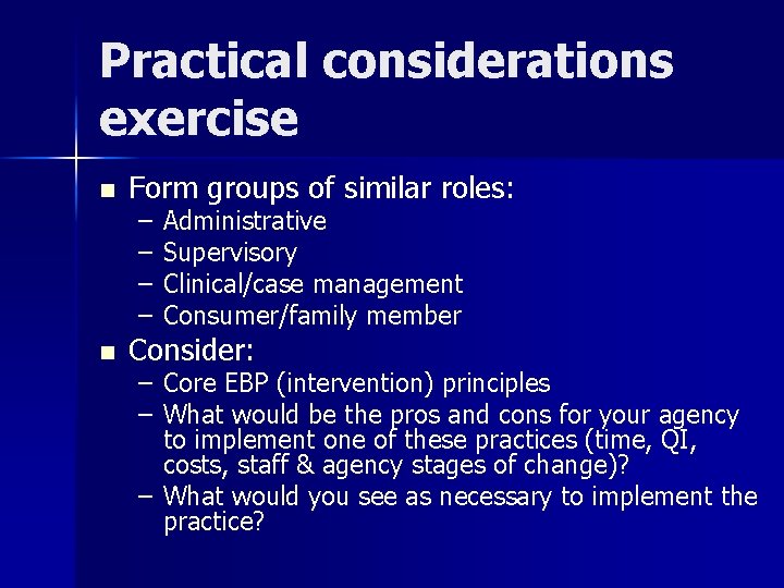 Practical considerations exercise n n Form groups of similar roles: – – Administrative Supervisory