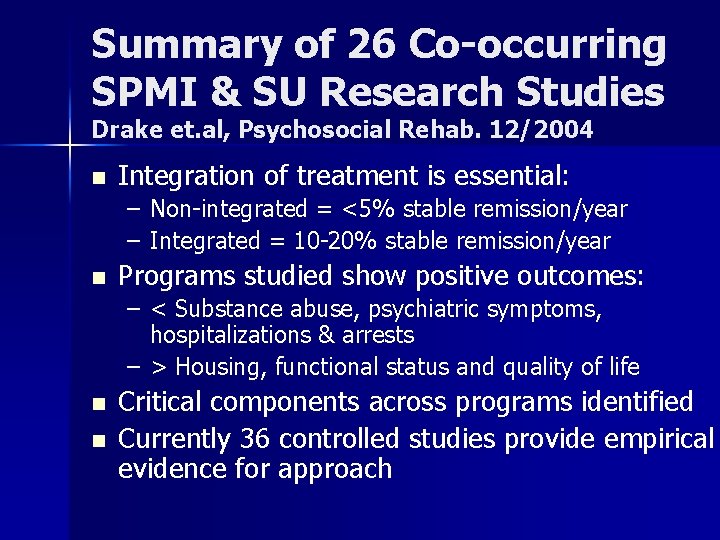 Summary of 26 Co-occurring SPMI & SU Research Studies Drake et. al, Psychosocial Rehab.