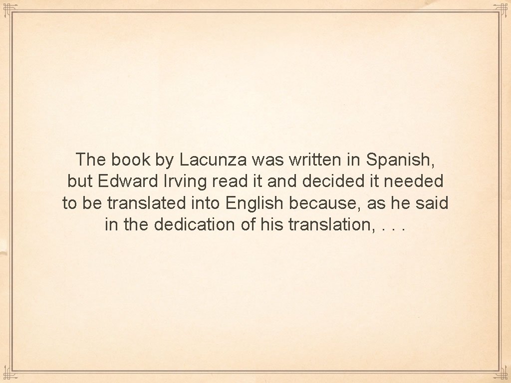 The book by Lacunza was written in Spanish, but Edward Irving read it and