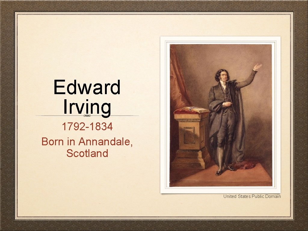 Edward Irving 1792 -1834 Born in Annandale, Scotland United States Public Domain 