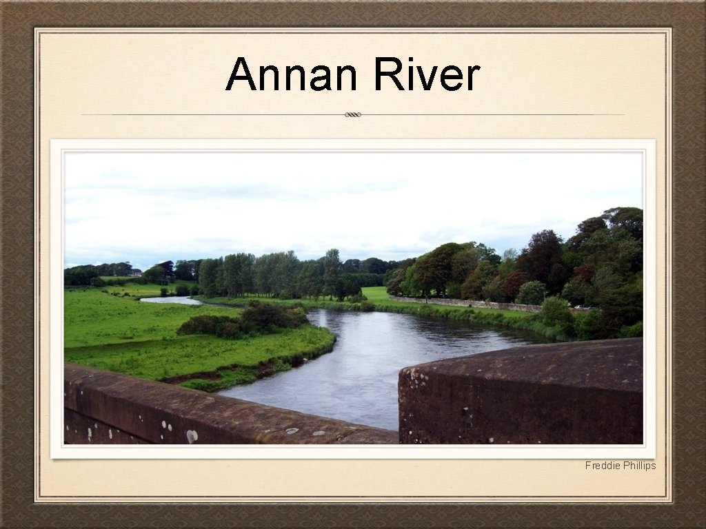 Annan River Freddie Phillips 