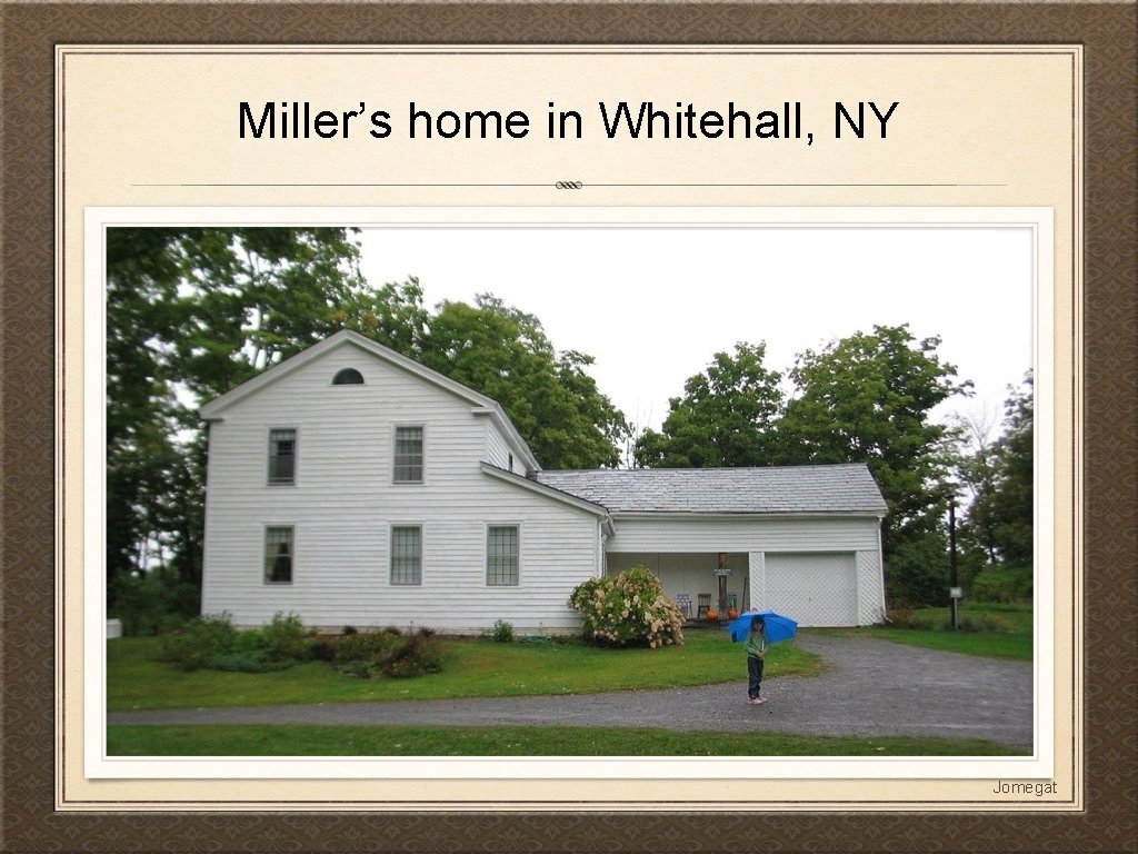 Miller’s home in Whitehall, NY Jomegat 