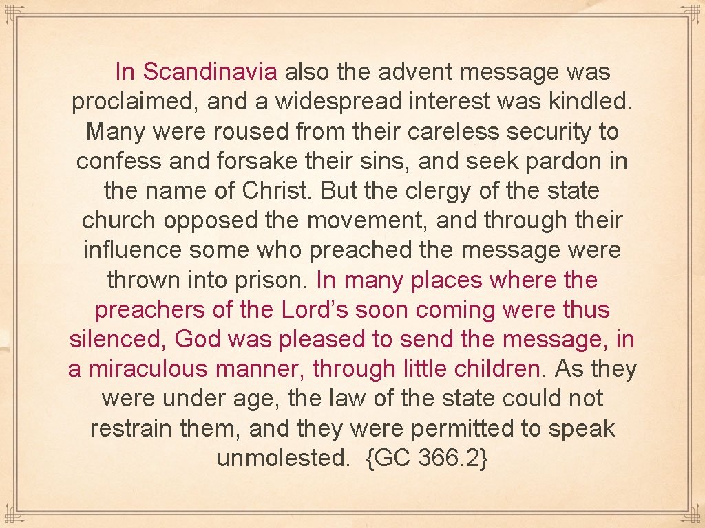 In Scandinavia also the advent message was proclaimed, and a widespread interest was kindled.