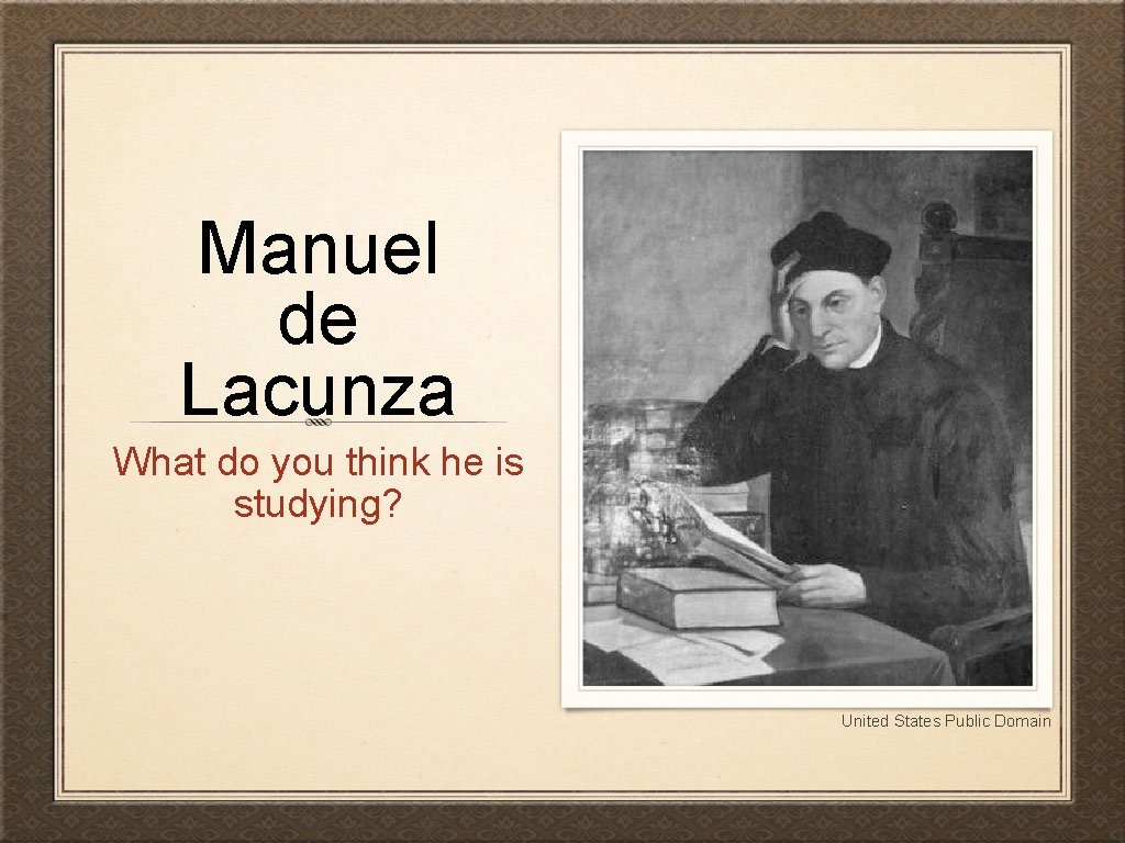 Manuel de Lacunza What do you think he is studying? United States Public Domain