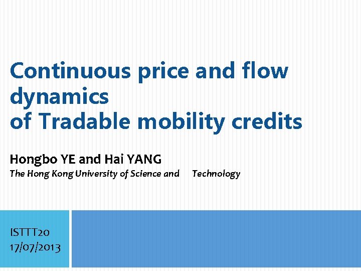 Continuous price and flow dynamics of Tradable mobility credits Hongbo YE and Hai YANG