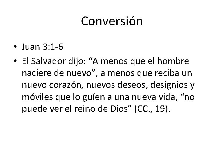 Conversión • Juan 3: 1 -6 • El Salvador dijo: “A menos que el