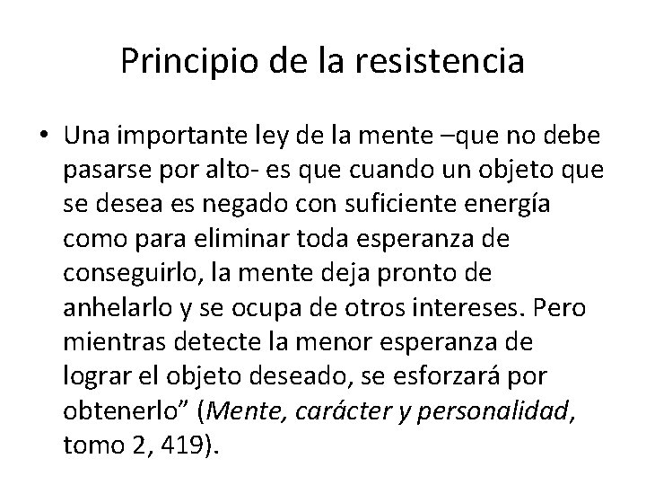 Principio de la resistencia • Una importante ley de la mente –que no debe