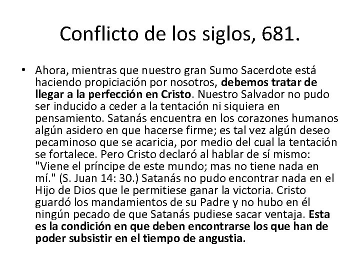 Conflicto de los siglos, 681. • Ahora, mientras que nuestro gran Sumo Sacerdote está