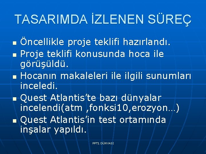 TASARIMDA İZLENEN SÜREÇ n n n Öncellikle proje teklifi hazırlandı. Proje teklifi konusunda hoca