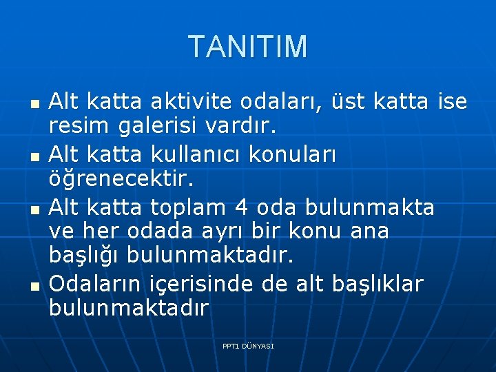 TANITIM n n Alt katta aktivite odaları, üst katta ise resim galerisi vardır. Alt