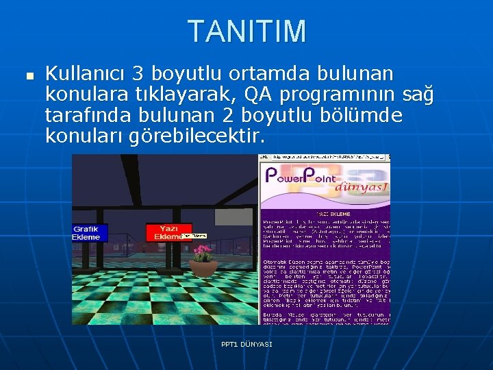 TANITIM n Kullanıcı 3 boyutlu ortamda bulunan konulara tıklayarak, QA programının sağ tarafında bulunan