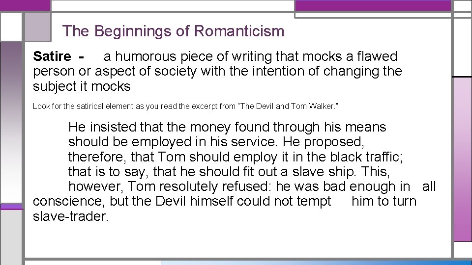 The Beginnings of Romanticism Satire - a humorous piece of writing that mocks a