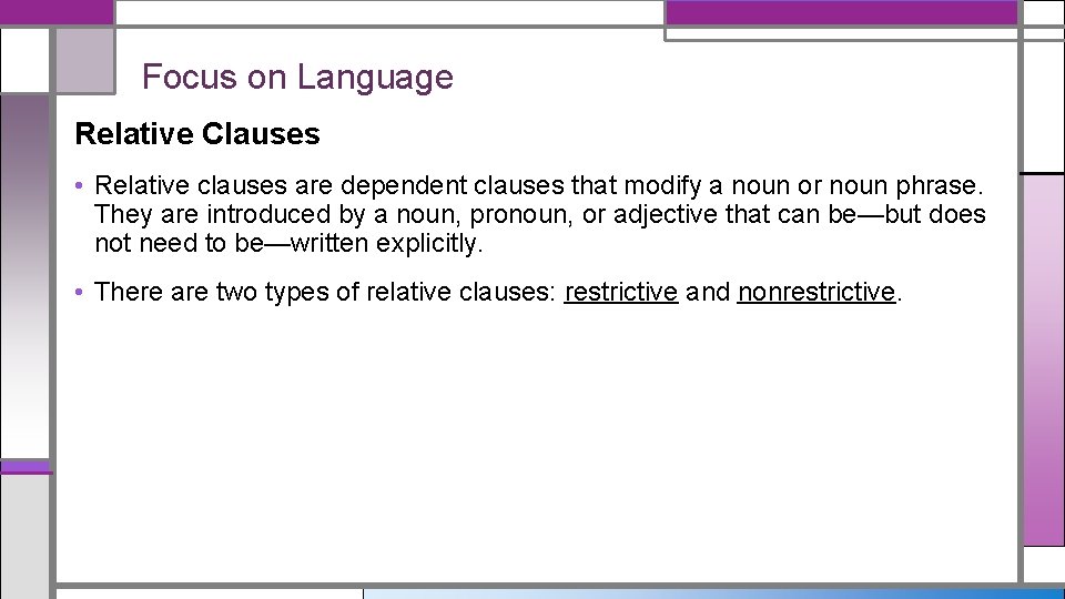 Focus on Language Relative Clauses • Relative clauses are dependent clauses that modify a
