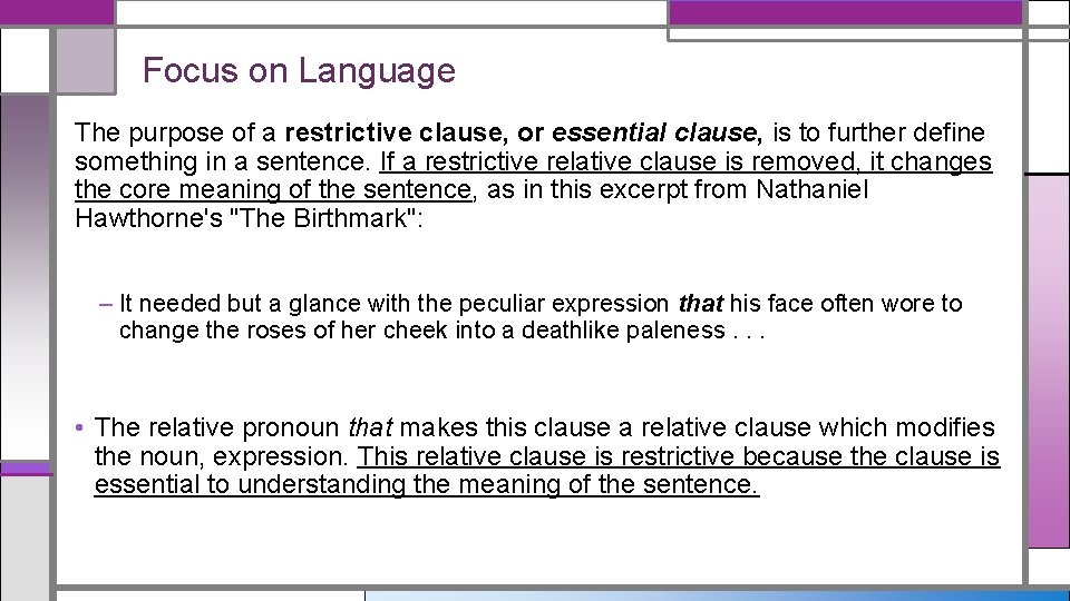 Focus on Language The purpose of a restrictive clause, or essential clause, is to