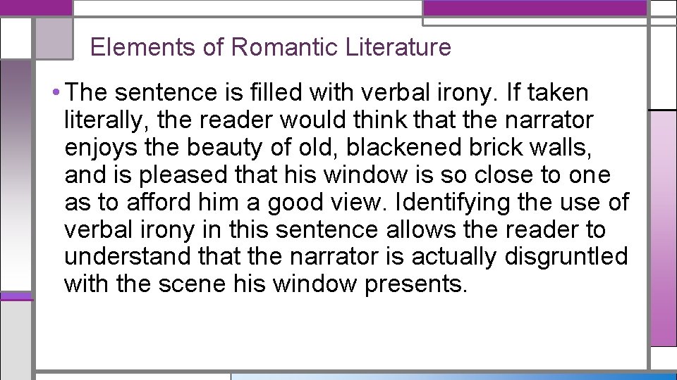 Elements of Romantic Literature • The sentence is filled with verbal irony. If taken