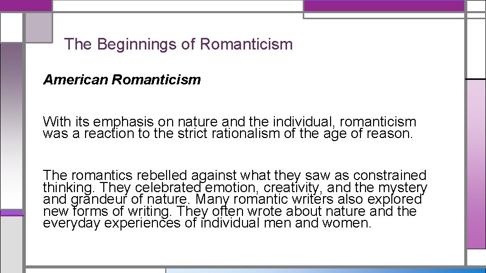 The Beginnings of Romanticism American Romanticism With its emphasis on nature and the individual,