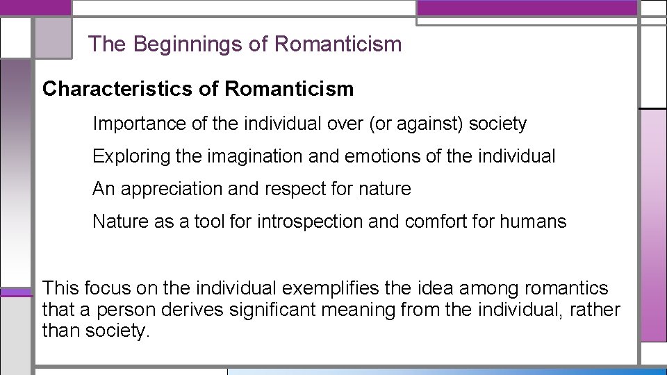 The Beginnings of Romanticism Characteristics of Romanticism Importance of the individual over (or against)