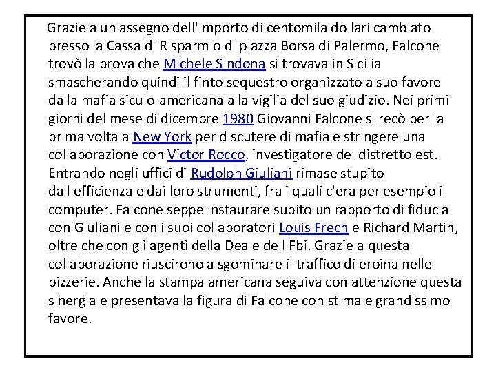 Grazie a un assegno dell'importo di centomila dollari cambiato presso la Cassa di Grazie a un assegno dell'importo di centomila dollari cambiato presso la Cassa di