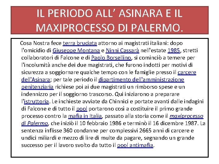 IL PERIODO ALL’ ASINARA E IL MAXIPROCESSO DI PALERMO. Cosa Nostra fece terra bruciata IL PERIODO ALL’ ASINARA E IL MAXIPROCESSO DI PALERMO. Cosa Nostra fece terra bruciata