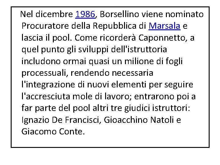 Nel dicembre 1986, Borsellino viene nominato Procuratore della Repubblica di Marsala e lascia Nel dicembre 1986, Borsellino viene nominato Procuratore della Repubblica di Marsala e lascia