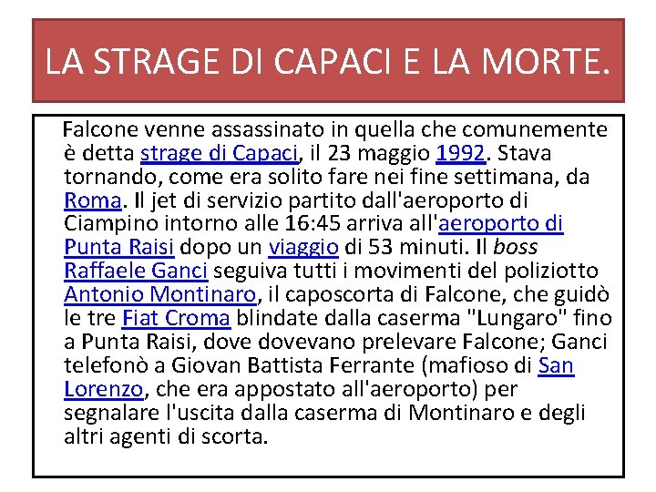 LA STRAGE DI CAPACI E LA MORTE. Falcone venne assassinato in quella che comunemente LA STRAGE DI CAPACI E LA MORTE. Falcone venne assassinato in quella che comunemente
