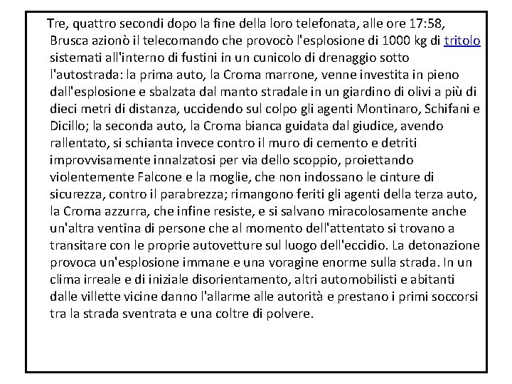 Tre, quattro secondi dopo la fine della loro telefonata, alle ore 17: 58, Tre, quattro secondi dopo la fine della loro telefonata, alle ore 17: 58,
