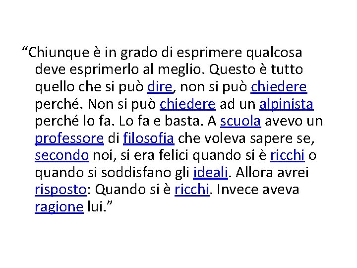 “Chiunque è in grado di esprimere qualcosa deve esprimerlo al meglio. Questo è tutto “Chiunque è in grado di esprimere qualcosa deve esprimerlo al meglio. Questo è tutto