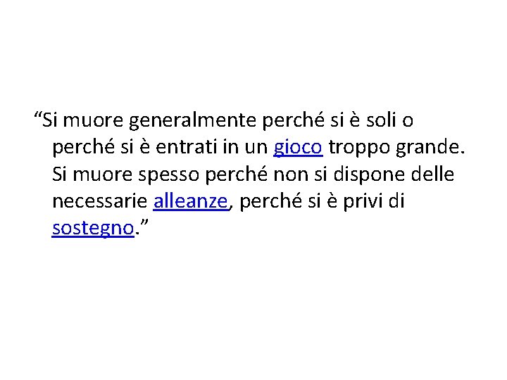 “Si muore generalmente perché si è soli o perché si è entrati in un “Si muore generalmente perché si è soli o perché si è entrati in un