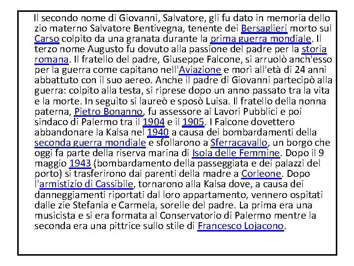 Il secondo nome di Giovanni, Salvatore, gli fu dato in memoria dello zio Il secondo nome di Giovanni, Salvatore, gli fu dato in memoria dello zio