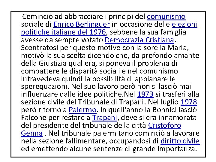 Cominciò ad abbracciare i principi del comunismo sociale di Enrico Berlinguer in occasione Cominciò ad abbracciare i principi del comunismo sociale di Enrico Berlinguer in occasione