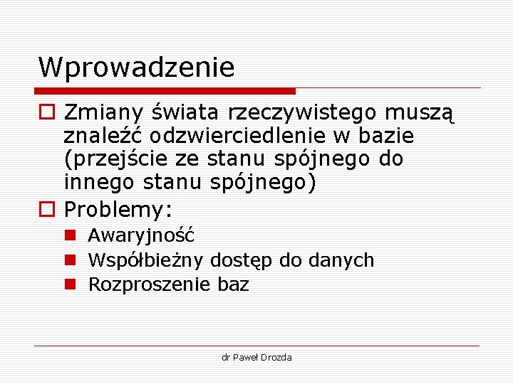 Wprowadzenie o Zmiany świata rzeczywistego muszą znaleźć odzwierciedlenie w bazie (przejście ze stanu spójnego