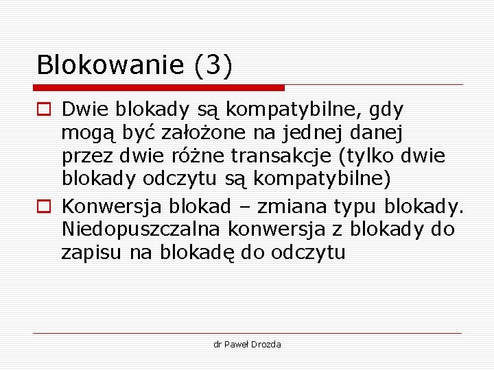 Blokowanie (3) o Dwie blokady są kompatybilne, gdy mogą być założone na jednej danej