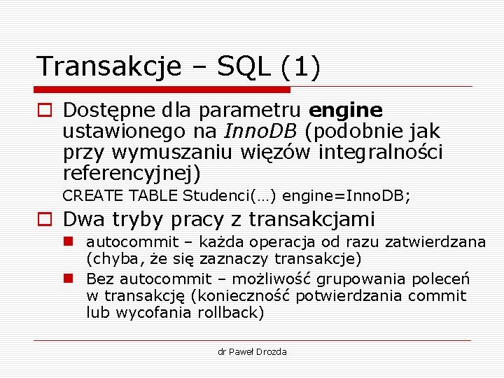 Transakcje – SQL (1) o Dostępne dla parametru engine ustawionego na Inno. DB (podobnie