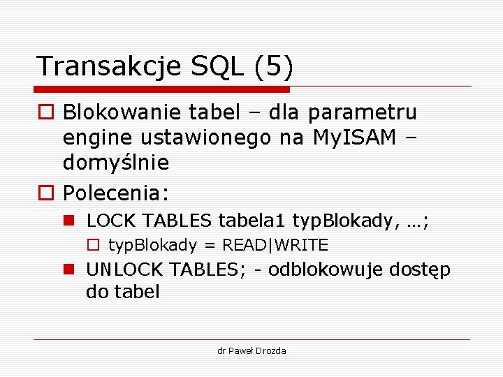 Transakcje SQL (5) o Blokowanie tabel – dla parametru engine ustawionego na My. ISAM